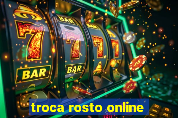 troca rosto online